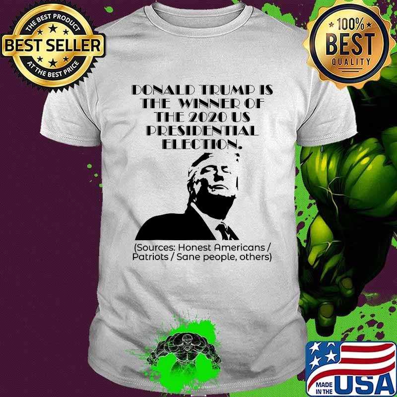 Donald Trump Is The Winner Of The 2020 Presidential Election Shirt