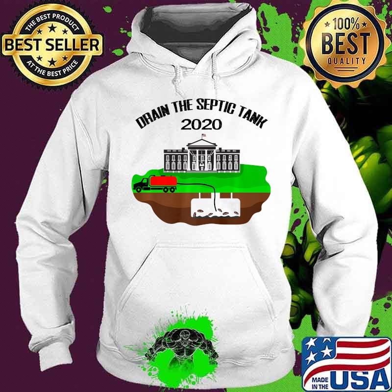 Drain The Septic Tank Anti Trump Pence Pro Biden White House Usa Shirt Hoodie Drain The Septic Tank Anti Trump Pence Pro Biden White House Usa Shirt Hoodie