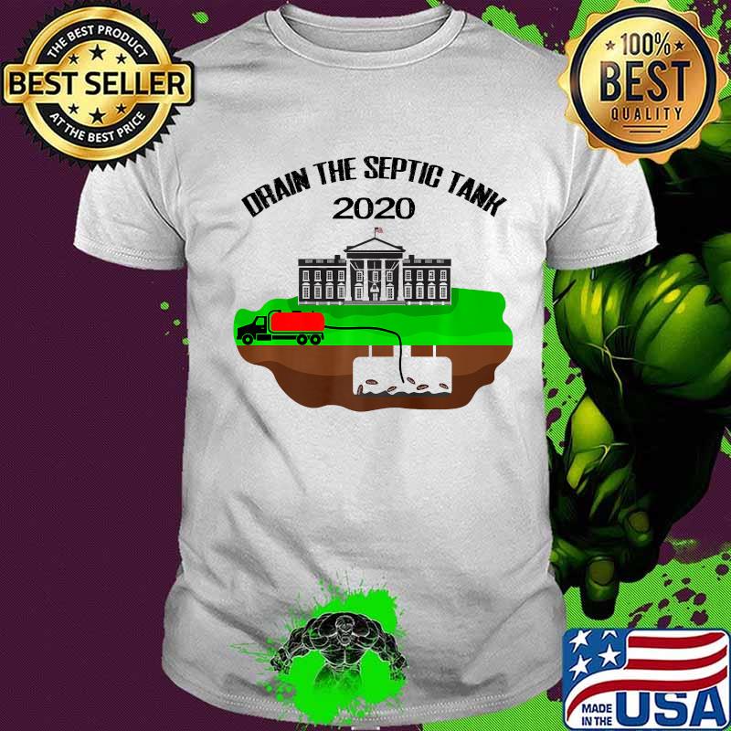 Drain The Septic Tank Anti Trump Pence Pro Biden White House Usa Shirt Drain The Septic Tank Anti Trump Pence Pro Biden White House Usa Shirt