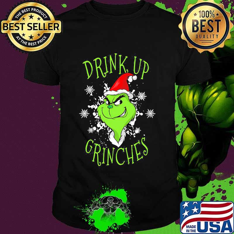 Drink Up Grinches Wear Hat Santa Claus Merry Xmas Shirt