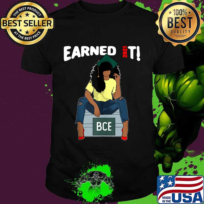 Earned It Bachelor Of Civil Engineering Bce Black Graduate Shirt