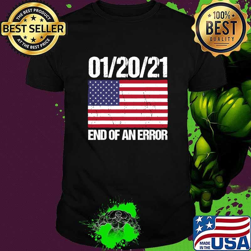 End Of An Error January 21st 2021 American Flag Shirt