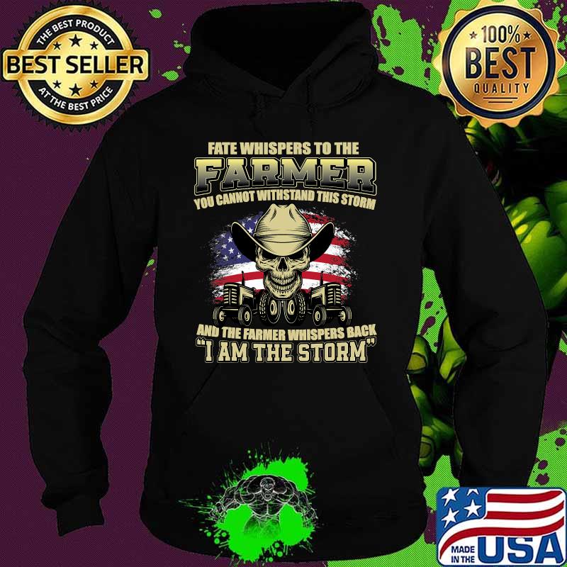 Fate Whispers To The Farmer I Am The Storm American Flag Tractor Skull Shirt Hoodie Fate Whispers To The Farmer I Am The Storm American Flag Tractor Skull Shirt Hoodie
