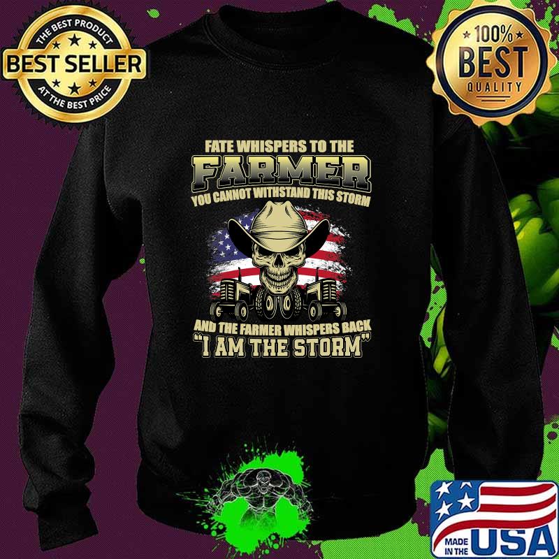 Fate Whispers To The Farmer I Am The Storm American Flag Tractor Skull Shirt Sweater Fate Whispers To The Farmer I Am The Storm American Flag Tractor Skull Shirt Sweater