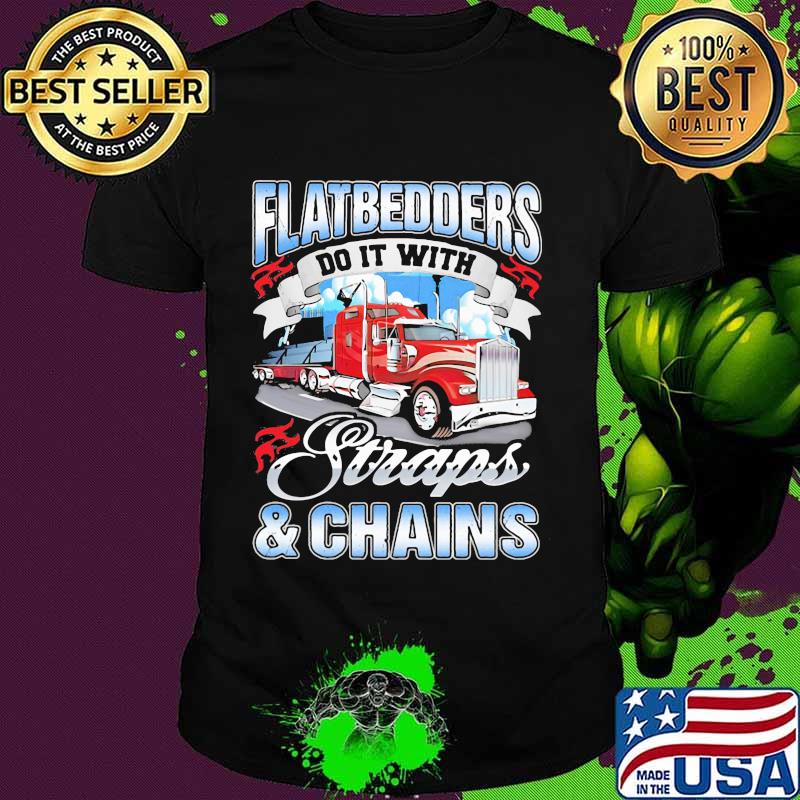 Flatedders Do It With Straps And Chains Truck Shirt Flatedders Do It With Straps And Chains Truck Shirt