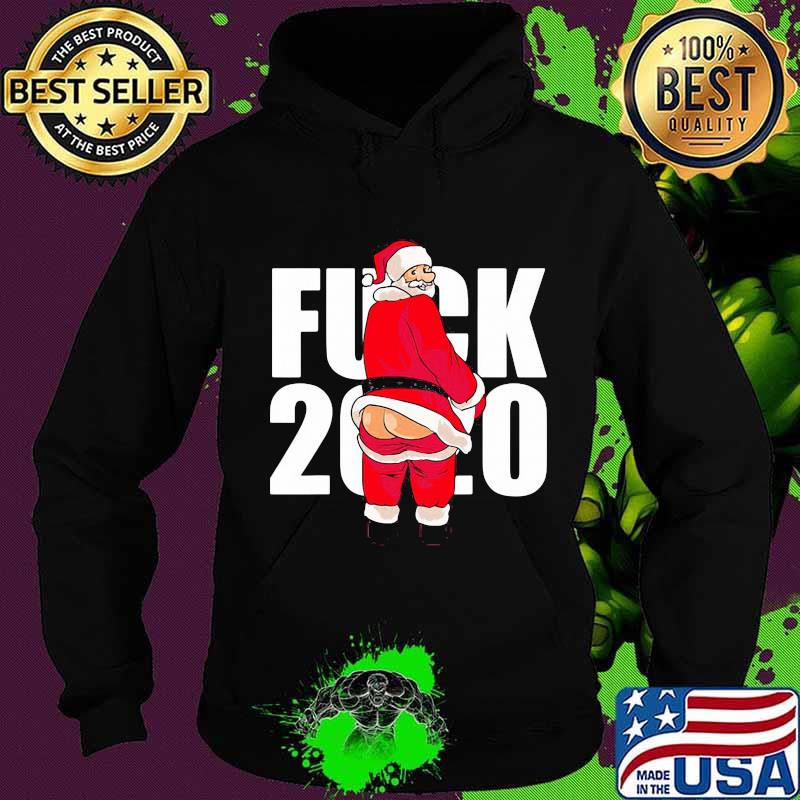 Fuck 2020 Santa Claus Christmas Shirt Hoodie Fuck 2020 Santa Claus Christmas Shirt Hoodie