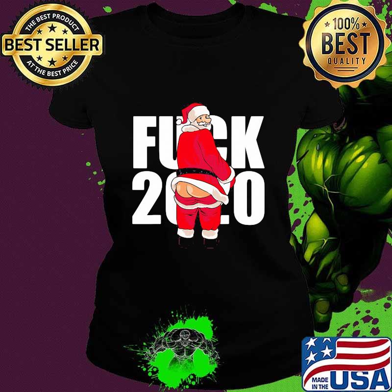 Fuck 2020 Santa Claus Christmas Shirt Ladies tee Fuck 2020 Santa Claus Christmas Shirt Ladies tee