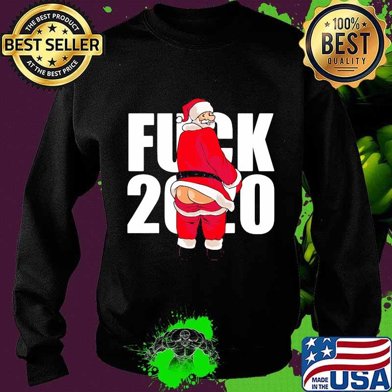 Fuck 2020 Santa Claus Christmas Shirt Sweater Fuck 2020 Santa Claus Christmas Shirt Sweater