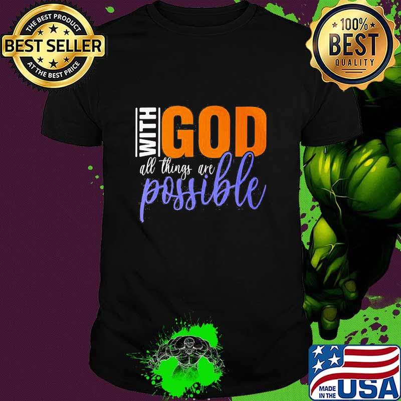 God With All Things Are Possible Shirt