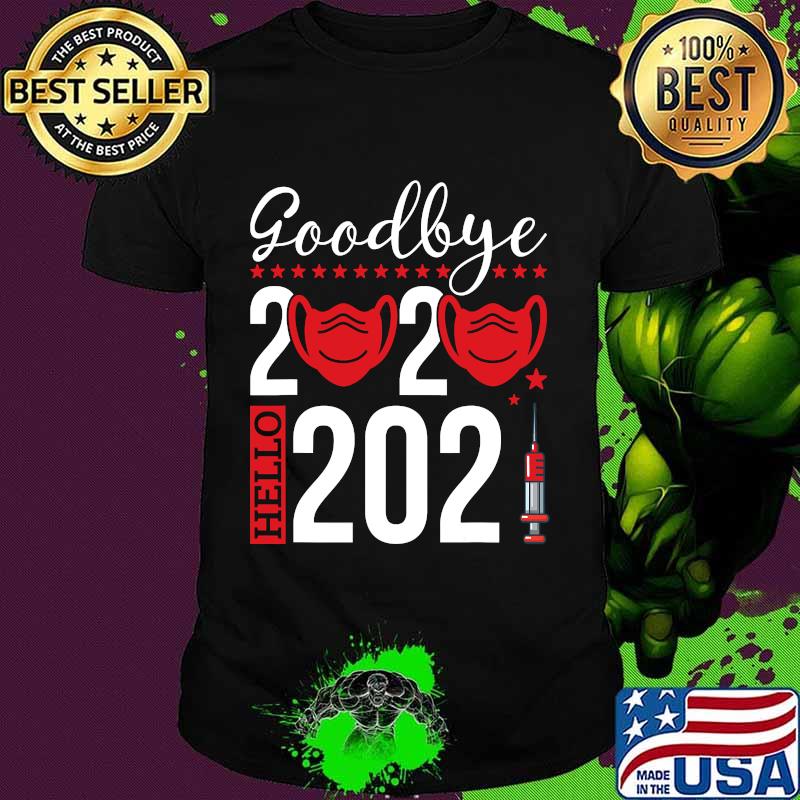 Goodbye 2020 Hello 2021 Mask vaccine -Happy New Year Eve Shirt
