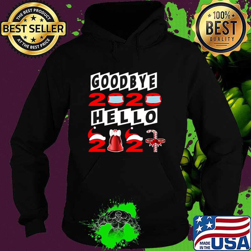 Goodbye 2020 Hello 2021 Wear Mask Merry Xmas Shirt Hoodie Goodbye 2020 Hello 2021 Wear Mask Merry Xmas Shirt Hoodie