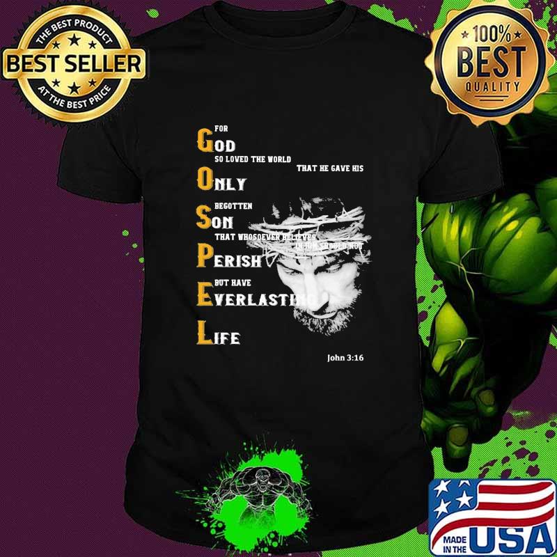 Gospel God Only Son Perish Everlasth Life Shirt