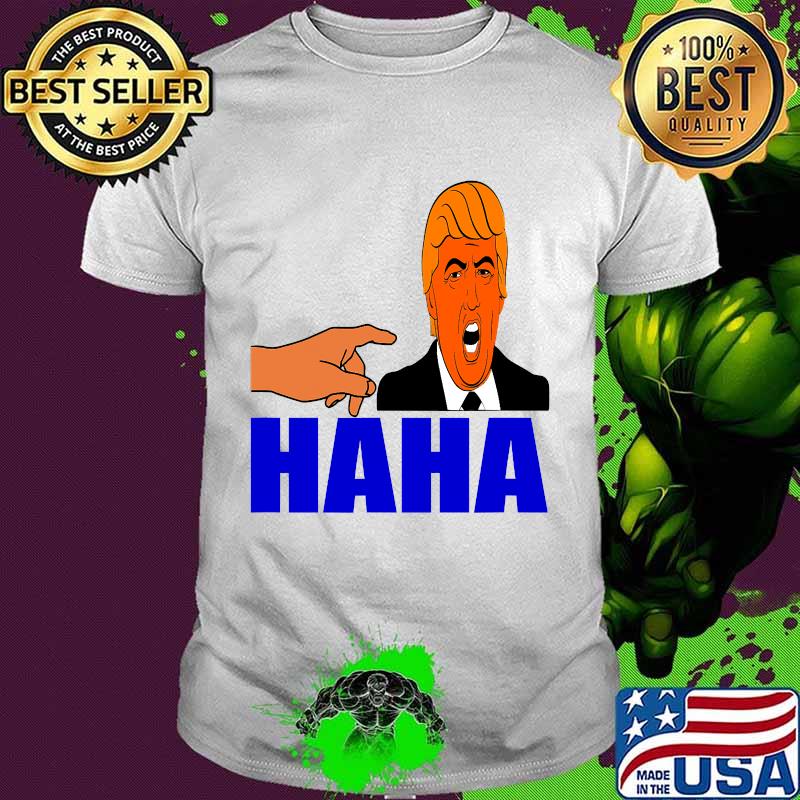 Ha Ha President Joe Biden Inauguration Day Trump Lost Biden Won Shirt