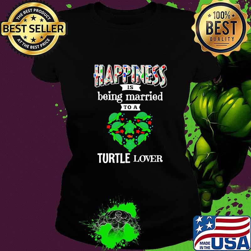 Happiness Is Being Married To A Turtle Lover Heart Shirt Ladies tee Happiness Is Being Married To A Turtle Lover Heart Shirt Ladies tee
