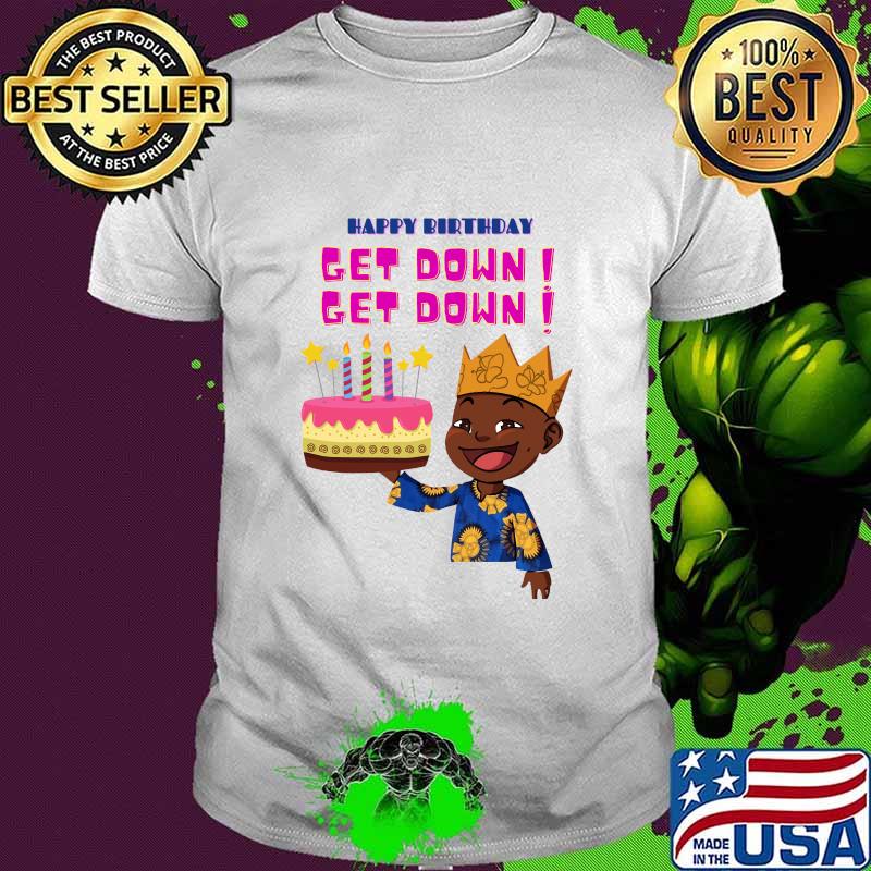 Happy Birthday Get Down Black Boy Shirt