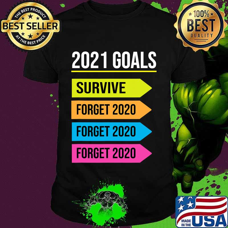 Happy New Year 2021 Goals Goodbye 2020 Survive Forget 2020 Shirt