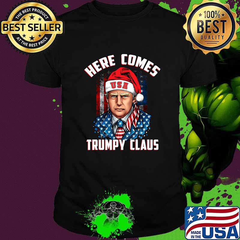 Here Comes Trumpy Claus Republican Usa Flag Christmas Shirt Here Comes Trumpy Claus Republican Usa Flag Christmas Shirt