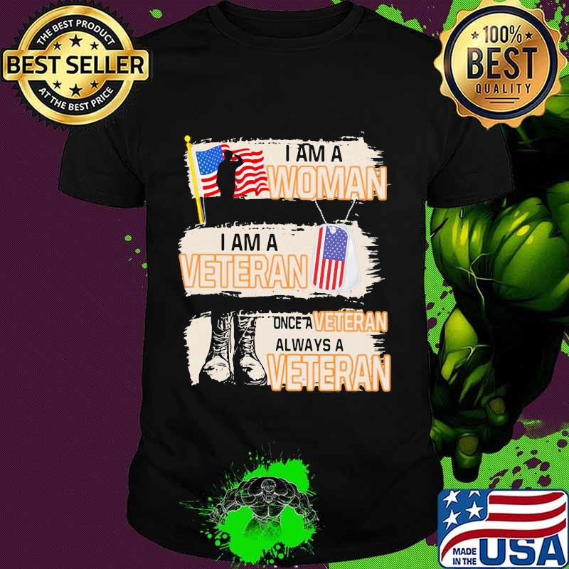 I Am A Woman I Am A Veteran Once A Veteran Always A Veteran American Flag Shirt