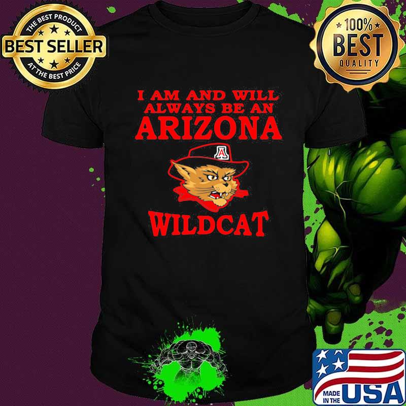 I Am And Will Always Be An Arizona Wildcat Mancat Shirt