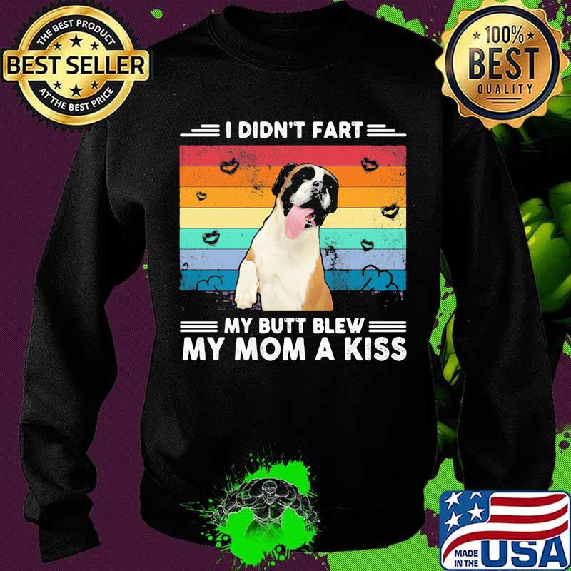 I Didn’t Fart My Butt Blew My Mom A Kiss Vintage Shirt Sweater I Didn’t Fart My Butt Blew My Mom A Kiss Vintage Shirt Sweater