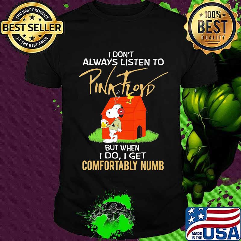 I Don’t Always Listen To Pink Floyd But When I Do I Get Comfortably Numb Snoopy Drinking Beer And Woodstock Shirt