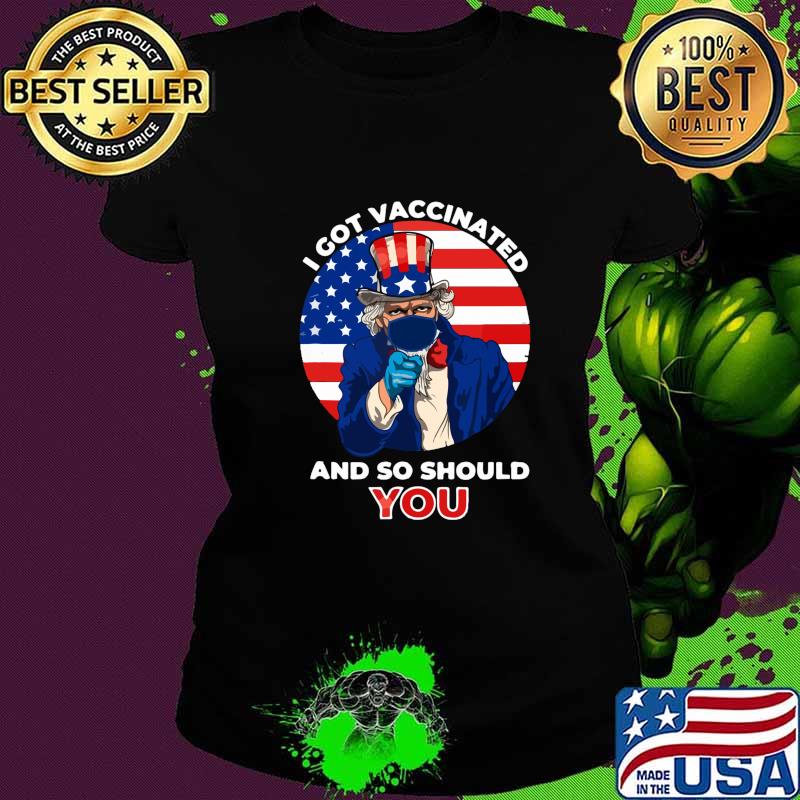 I Got Vaccinated And So Should You American flag Shirt Ladies tee I Got Vaccinated And So Should You American flag Shirt Ladies tee