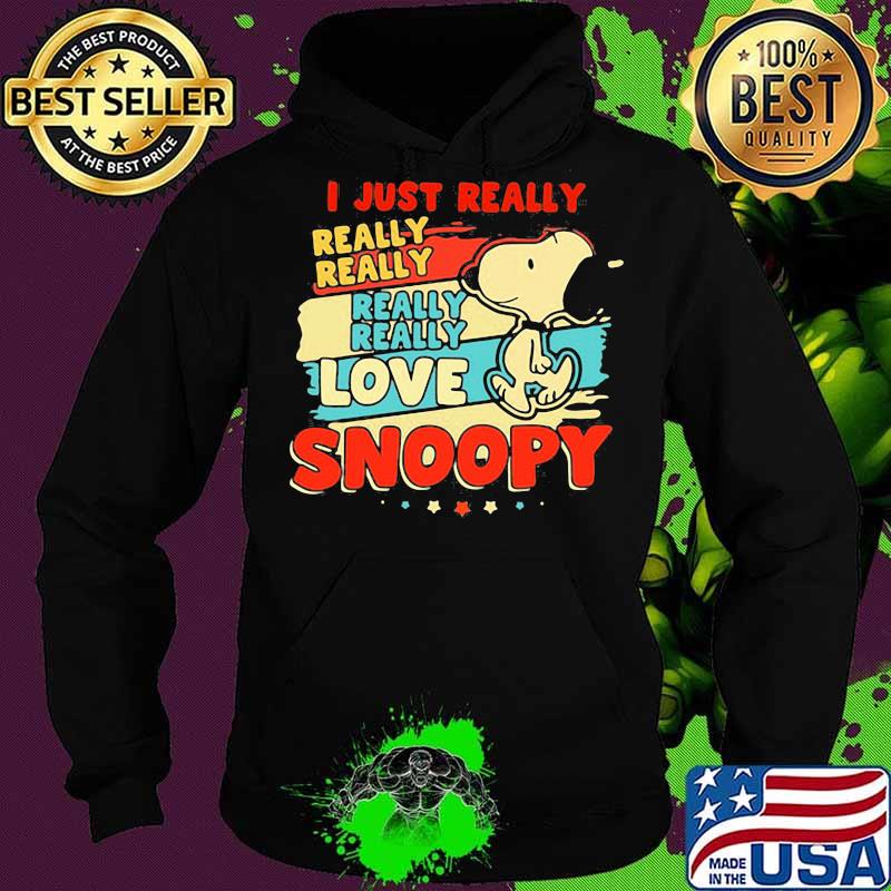 I Just Really Love Snoopy Vintage Shirt Hoodie I Just Really Love Snoopy Vintage Shirt Hoodie