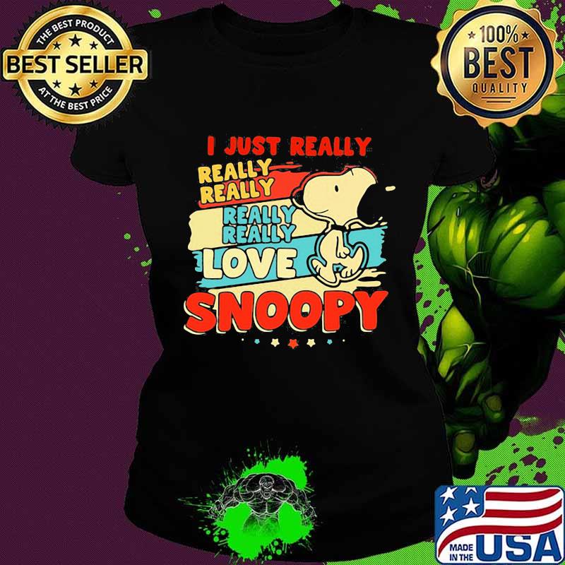 I Just Really Love Snoopy Vintage Shirt Ladies tee I Just Really Love Snoopy Vintage Shirt Ladies tee