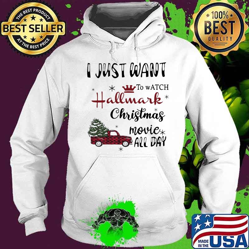 I Just Want To Watch Hallmark Christmas Movie Allday Car Xmas Shirt Hoodie I Just Want To Watch Hallmark Christmas Movie Allday Car Xmas Shirt Hoodie