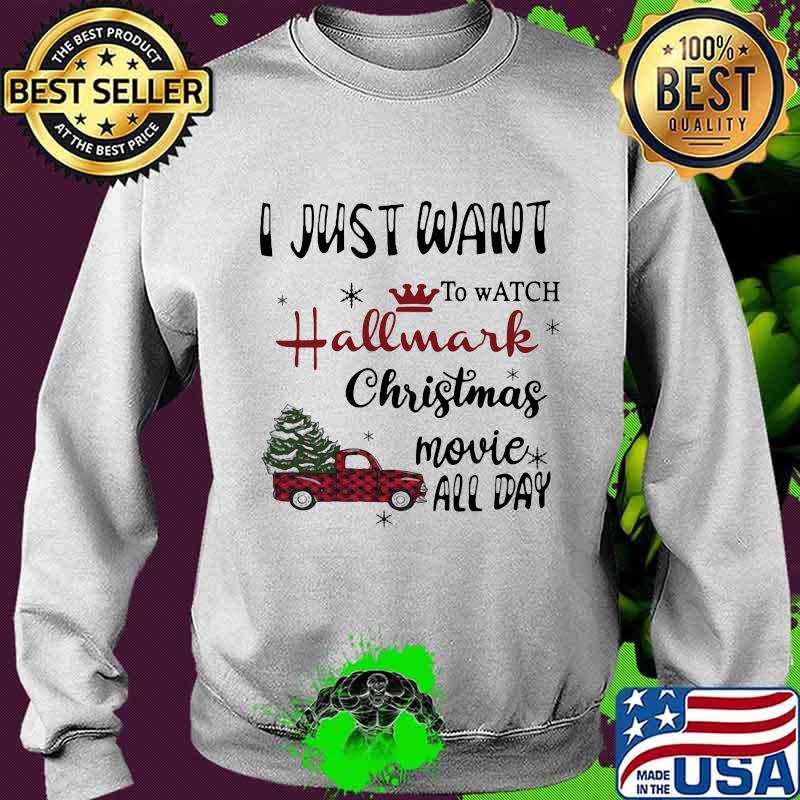 I Just Want To Watch Hallmark Christmas Movie Allday Car Xmas Shirt Sweater I Just Want To Watch Hallmark Christmas Movie Allday Car Xmas Shirt Sweater