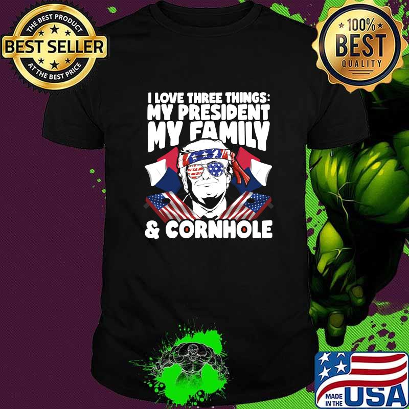 I Love Three Things My President My Family Cornhole Maga Donald Trump American Flag Shirt