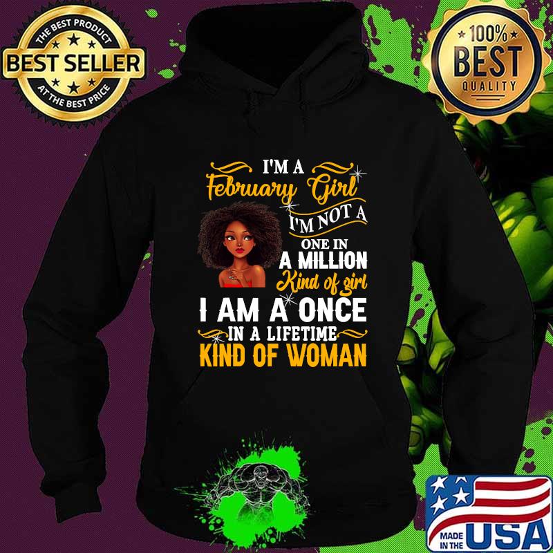 I'm A February Girl I’m Not A One In A Million Kind Of Girl Pride Black Queen Birthday Shirt Hoodie I'm A February Girl I’m Not A One In A Million Kind Of Girl Pride Black Queen Birthday Shirt Hoodie