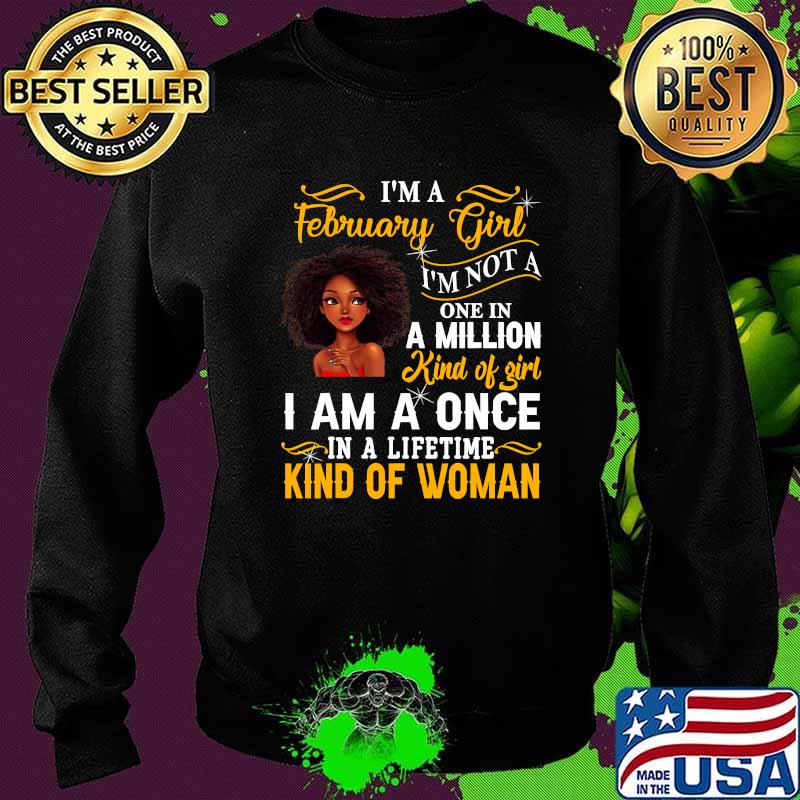 I'm A February Girl I’m Not A One In A Million Kind Of Girl Pride Black Queen Birthday Shirt Sweater I'm A February Girl I’m Not A One In A Million Kind Of Girl Pride Black Queen Birthday Shirt Sweater