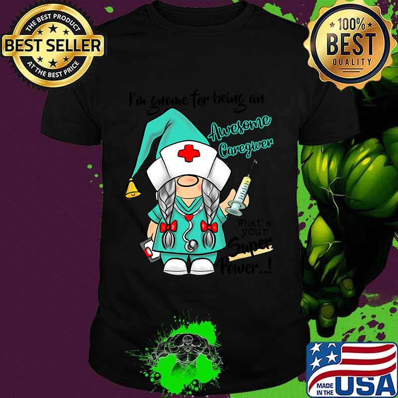I'm Gnome For Being An Awesome Caregiver Nurse Christmas Shirt