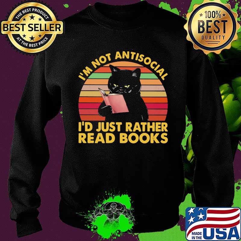 I'm Not Antisocial I'd Just Rather Read Books Black Cat Vintage Shirt Sweater I'm Not Antisocial I'd Just Rather Read Books Black Cat Vintage Shirt Sweater