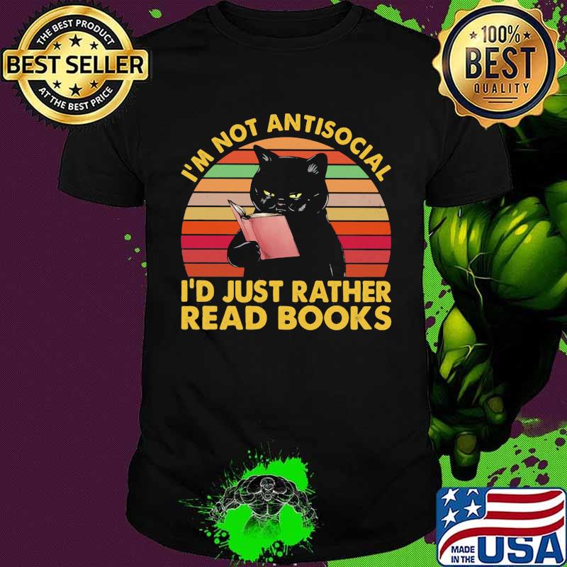 I'm Not Antisocial I'd Just Rather Read Books Black Cat Vintage Shirt