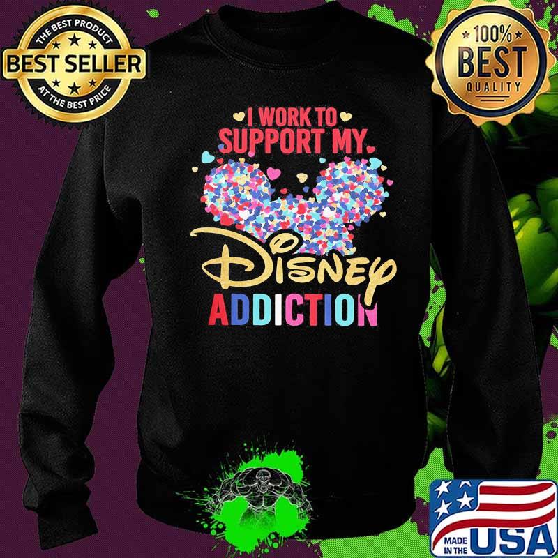 I Work To Support My Disney Addiction Mickey Hearts Shirt Sweater I Work To Support My Disney Addiction Mickey Hearts Shirt Sweater