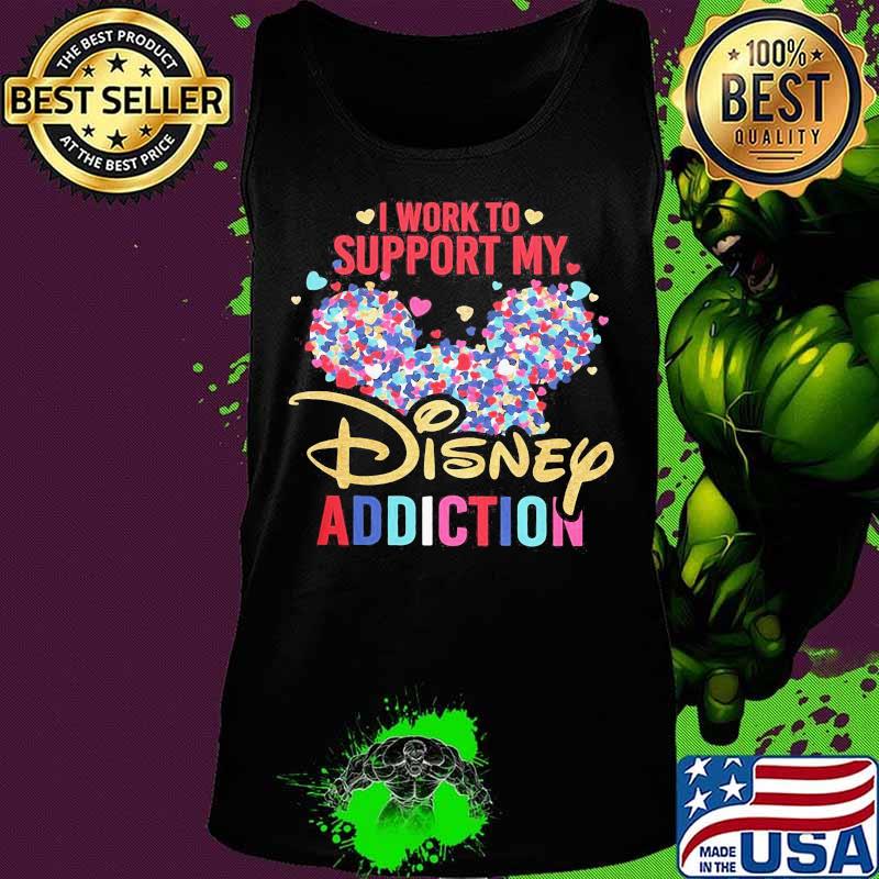 I Work To Support My Disney Addiction Mickey Hearts Shirt Tank top I Work To Support My Disney Addiction Mickey Hearts Shirt Tank top