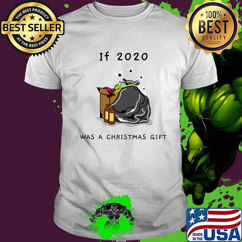 If 2020 Was A Christmas Gift Funny Essential Shirt