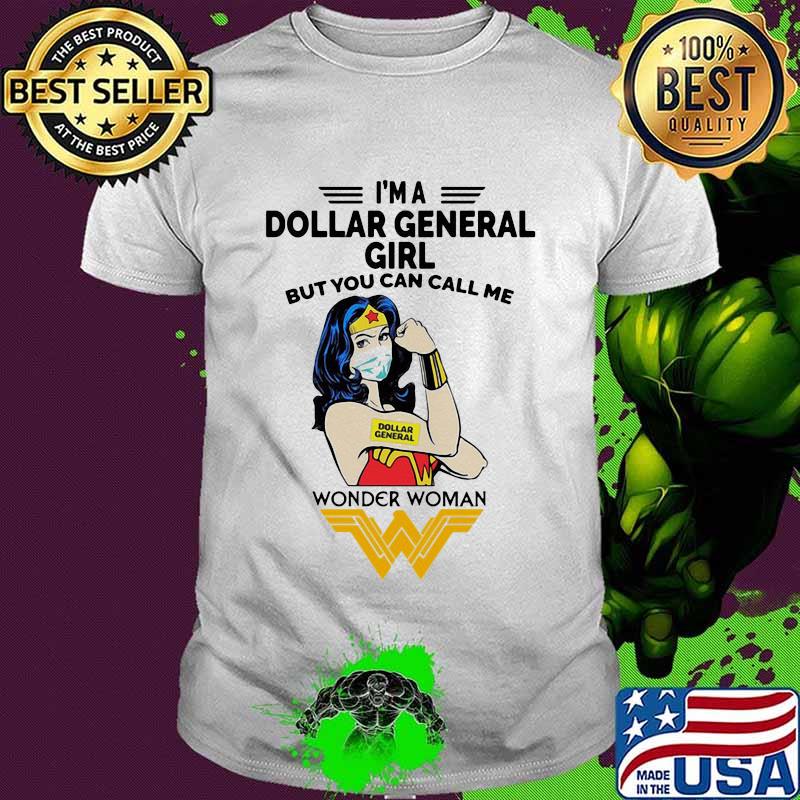 I’m A Dollar General Girl But You Can Call Me Wonder Woman Shirt