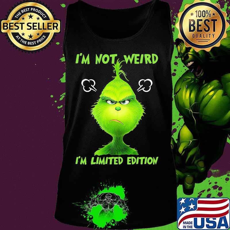 I’m Not Weird I’m Limited Edition Grinch Xmas Shirt Tank top I’m Not Weird I’m Limited Edition Grinch Xmas Shirt Tank top