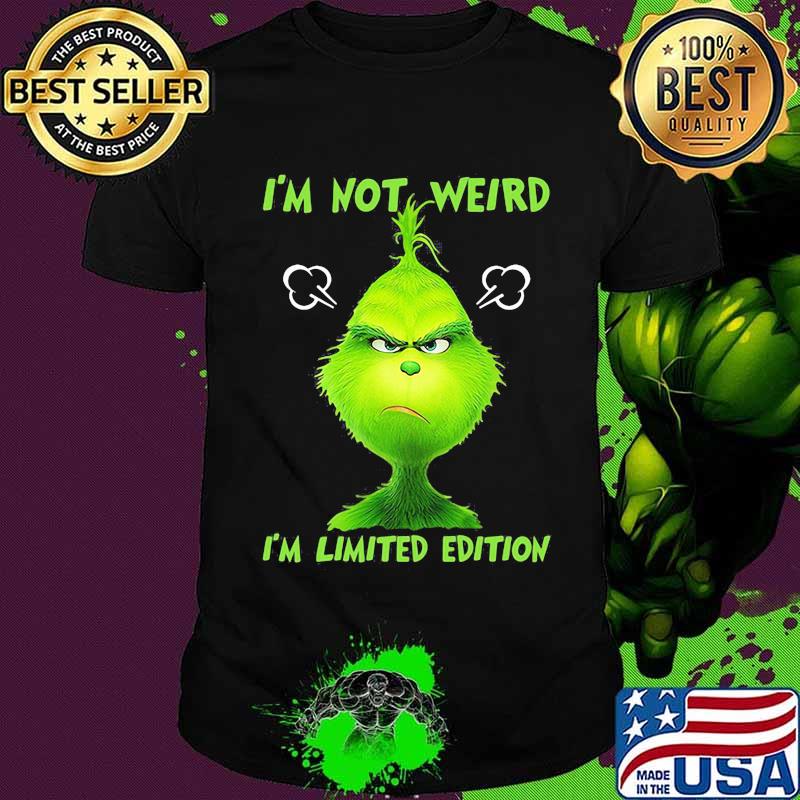 I’m Not Weird I’m Limited Edition Grinch Xmas Shirt I’m Not Weird I’m Limited Edition Grinch Xmas Shirt