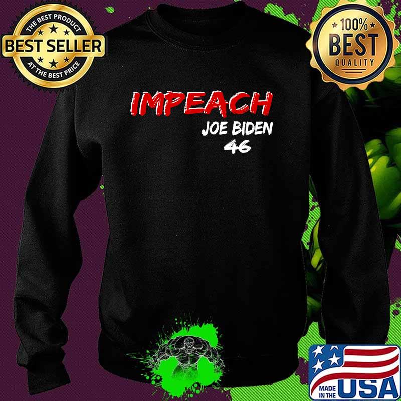 Impeach Joe Biden 46 Not My President Election Shirt Sweater Impeach Joe Biden 46 Not My President Election Shirt Sweater