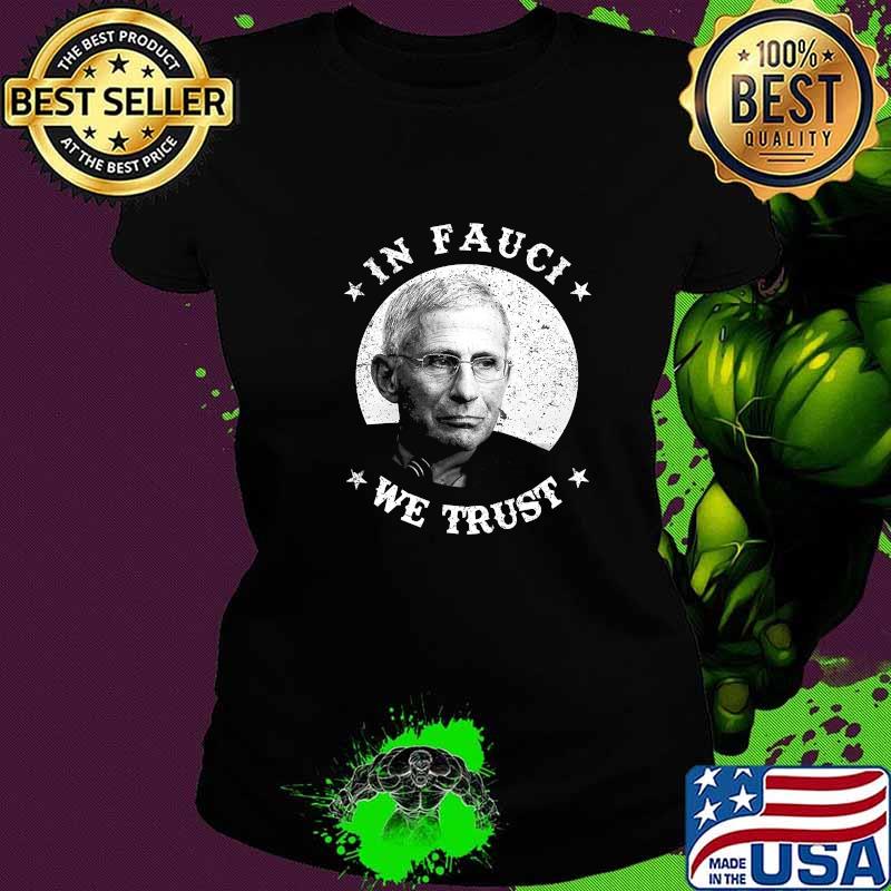 In Fauci We Trust Shirt Trust Science Not Morons Trust Fauci Shirt Ladies tee In Fauci We Trust Shirt Trust Science Not Morons Trust Fauci Shirt Ladies tee