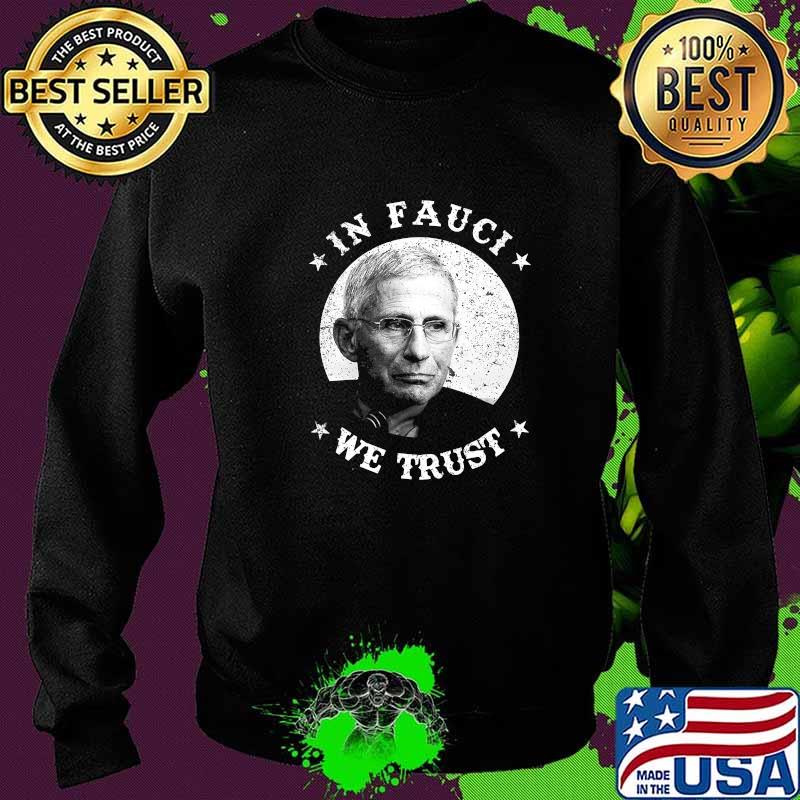 In Fauci We Trust Shirt Trust Science Not Morons Trust Fauci Shirt Sweater In Fauci We Trust Shirt Trust Science Not Morons Trust Fauci Shirt Sweater