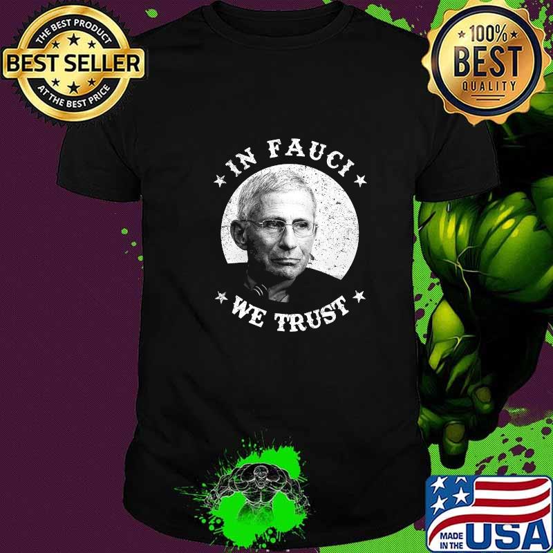 In Fauci We Trust Shirt Trust Science Not Morons Trust Fauci Shirt In Fauci We Trust Shirt Trust Science Not Morons Trust Fauci Shirt