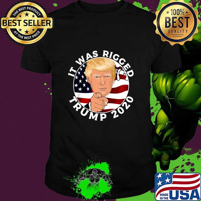 It Was Rigged Trump 2020 Election President American Flag Shirt