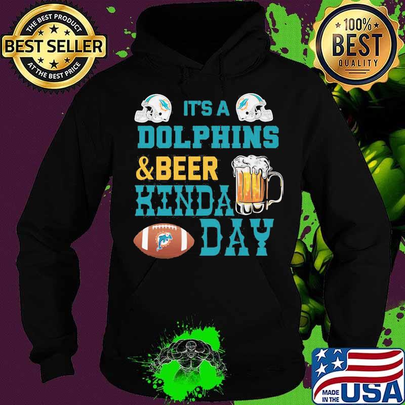 It’s A Dolphins And Beer Hinda Day Football Shirt Hoodie It’s A Dolphins And Beer Hinda Day Football Shirt Hoodie