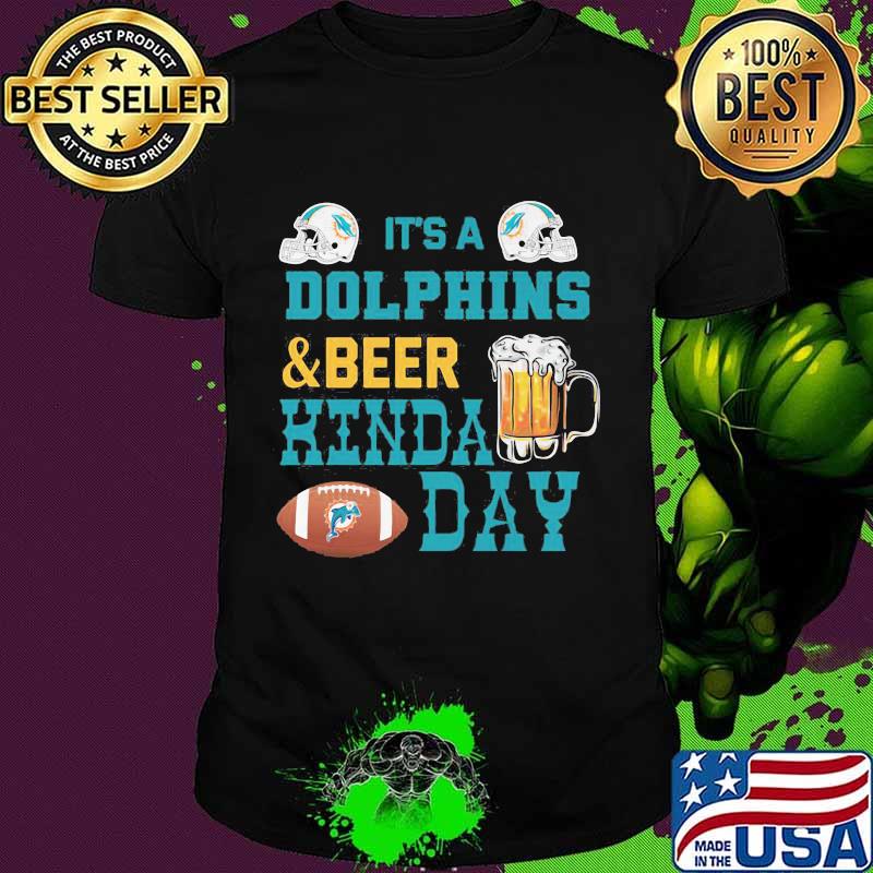 It’s A Dolphins And Beer Hinda Day Football Shirt