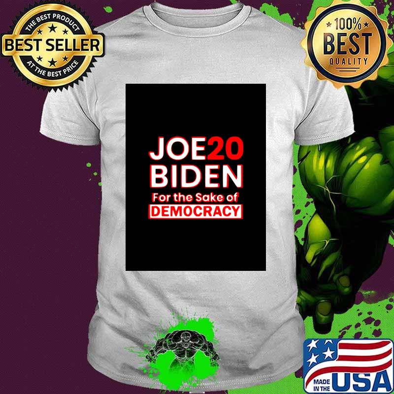 Joe Biden 2020 For Sake Democracy White Red Shirt